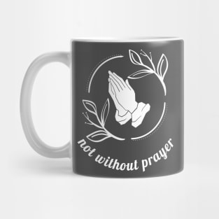 Not without prayer Mug